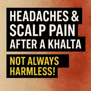 Headaches and scalp pain after a khalta